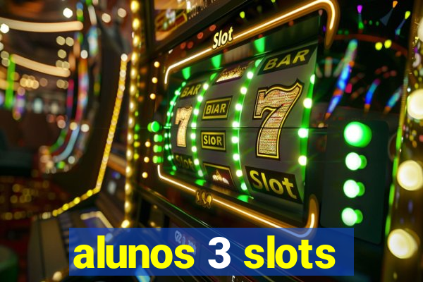 alunos 3 slots